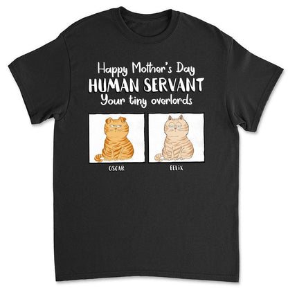 Cat Lovers - Happy Mother's Day Human Servant - Personalized T - Shirt - The Next Custom Gift