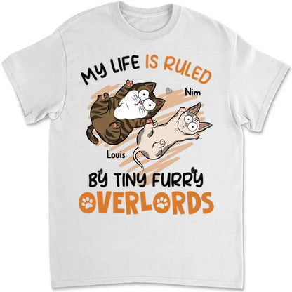 Cat Lovers - My Life Is Ruled By Tiny Furry Overlords - Personalized Unisex T - shirt (LH) - The Next Custom Gift