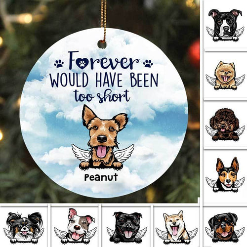 Pet Memorial Forever Would Have Been Too Short Dog Personalized Dog Decorative Christmas Ornament