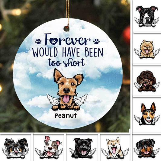 Pet Memorial Forever Would Have Been Too Short Dog Personalized Dog Decorative Christmas Ornament