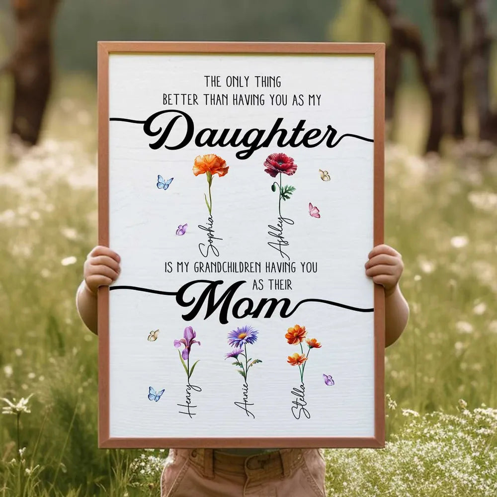 The Only Thing Better Than Having You As My Daughter Birth Month Flowers - Personalized Poster - Mother's Day Gift For Daughter