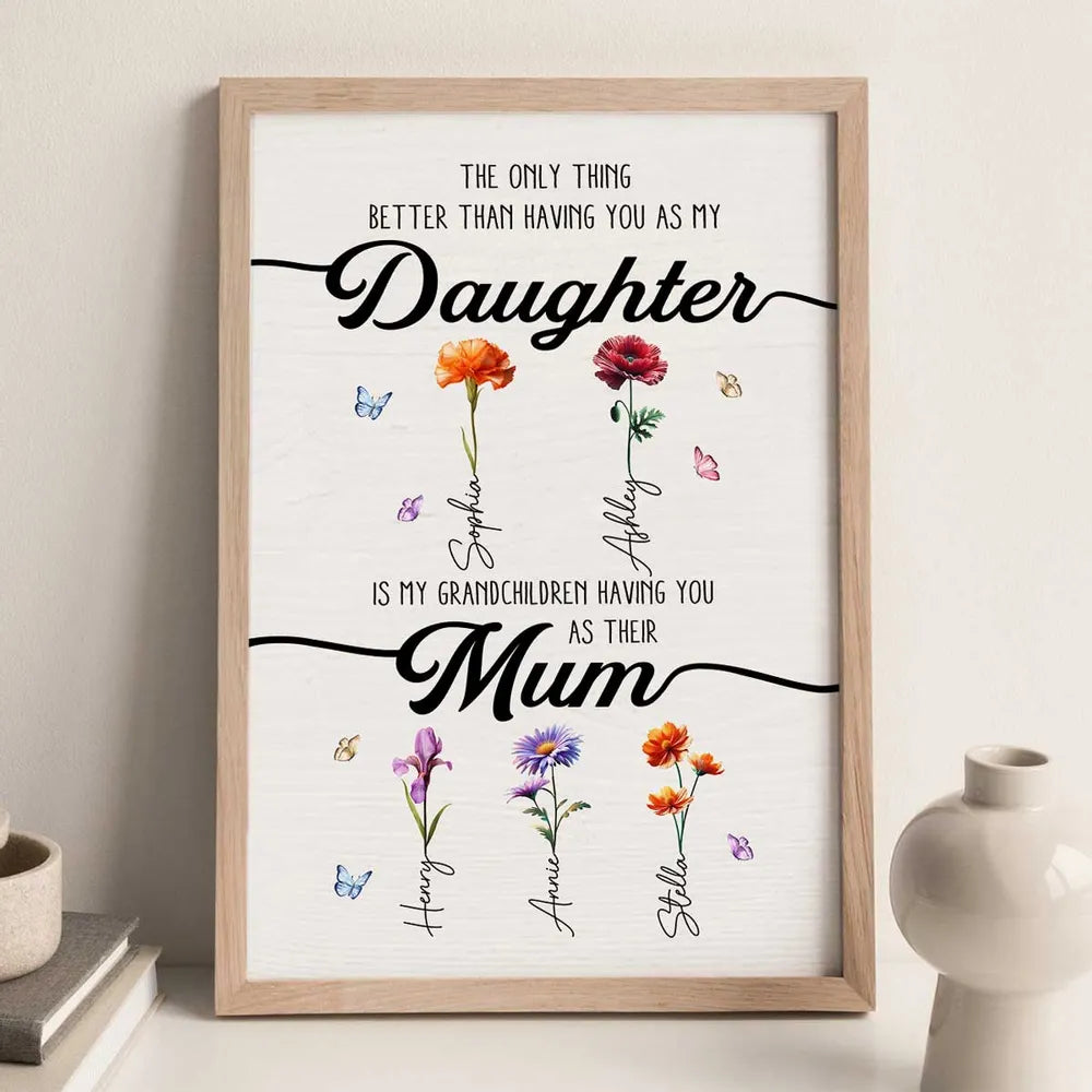 The Only Thing Better Than Having You As My Daughter Birth Month Flowers - Personalized Poster - Mother's Day Gift For Daughter