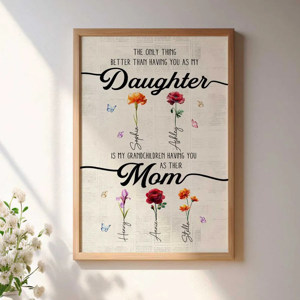 The Only Thing Better Than Having You As My Daughter Birth Month Flowers - Personalized Poster - Mother's Day Gift For Daughter