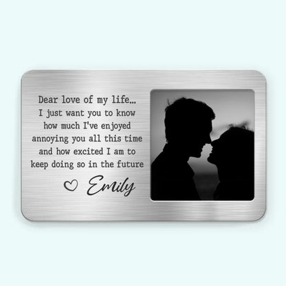 Couple - Custom Photo Dear Love Of My Life - Personalized Photo Aluminum Wallet Card - The Next Custom Gift