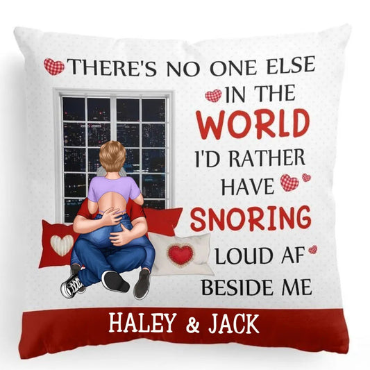 Couple - No One Else In The World I'd Rather Have Snoring.. - Personalized Pillow - The Next Custom Gift