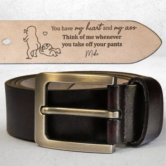 Couple - You Have My Heart & My Ass For Husband, Boyfriend - Personalized Engraved Leather Belt - The Next Custom Gift