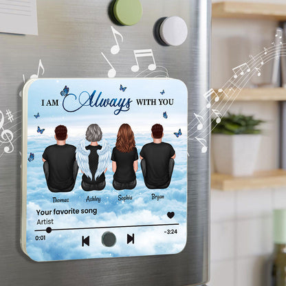 Always With You Sky Family Members Grandma Grandpa Dad Mom Kids Dogs Cats Memorial Gift Personalized Music Fridge Magnet