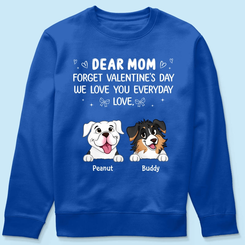 Forget Valentine's Day We Love You Everyday Gift Dog Lover Gift Personalized Shirt