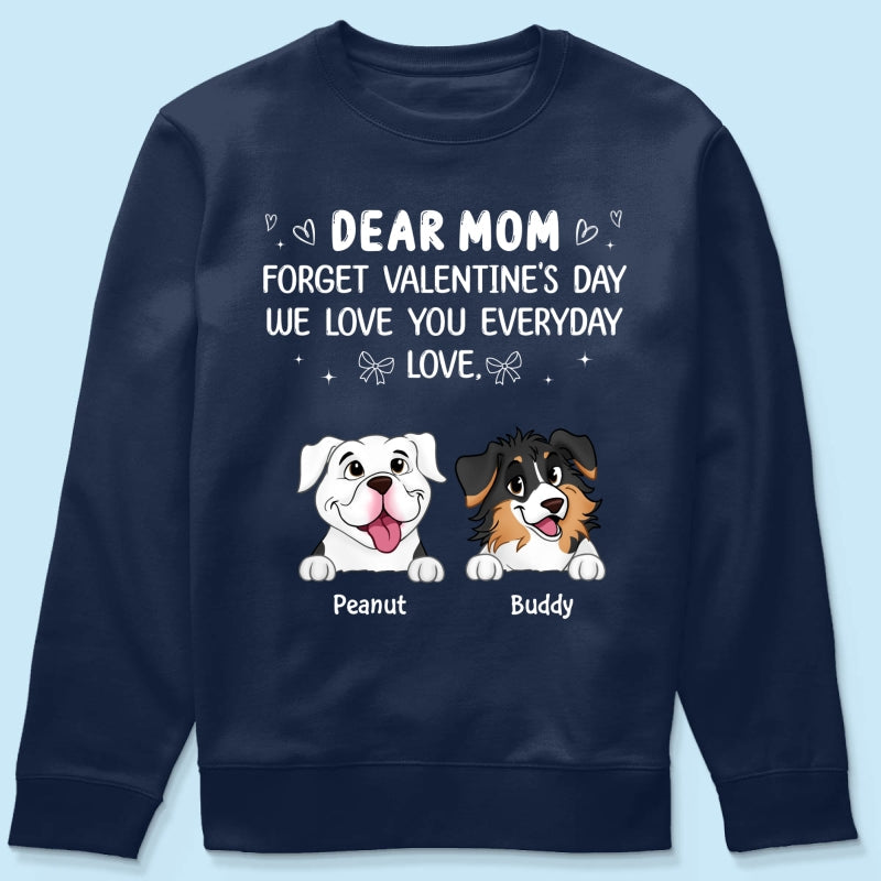 Forget Valentine's Day We Love You Everyday Gift Dog Lover Gift Personalized Shirt