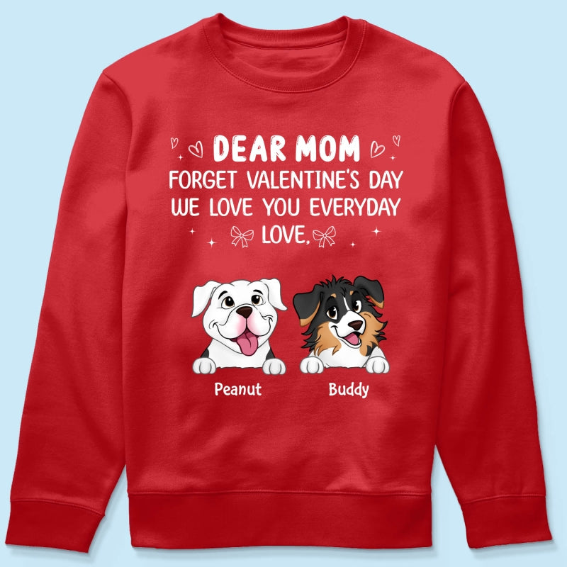 Forget Valentine's Day We Love You Everyday Gift Dog Lover Gift Personalized Shirt