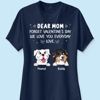 Forget Valentine's Day We Love You Everyday Gift Dog Lover Gift Personalized Shirt