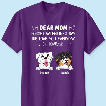 Forget Valentine's Day We Love You Everyday Gift Dog Lover Gift Personalized Shirt