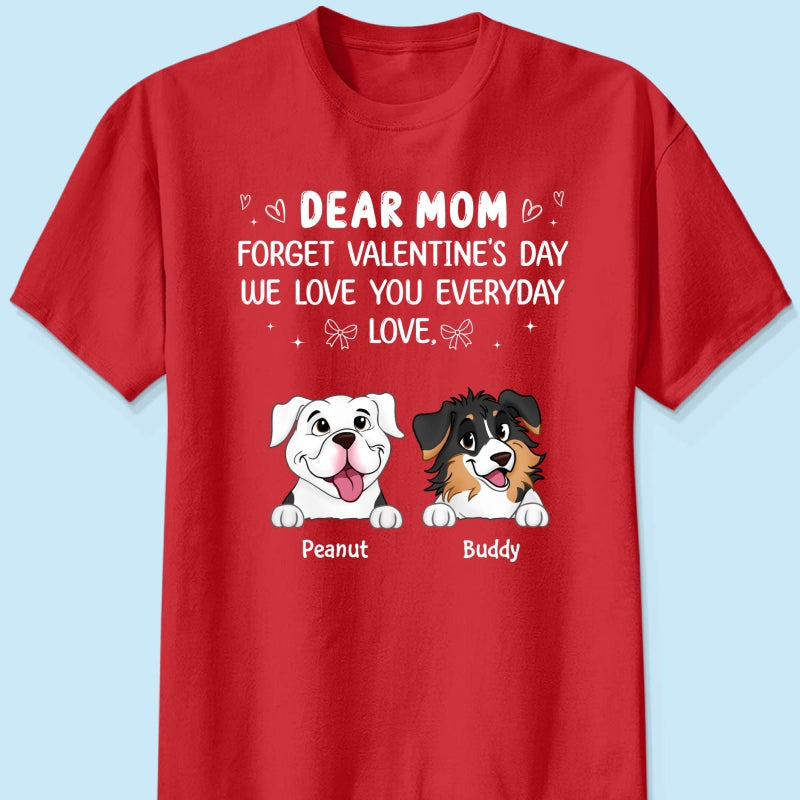 Forget Valentine's Day We Love You Everyday Gift Dog Lover Gift Personalized Shirt