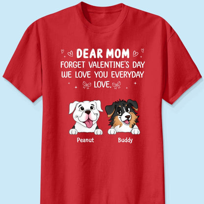 Forget Valentine's Day We Love You Everyday Gift Dog Lover Gift Personalized Shirt