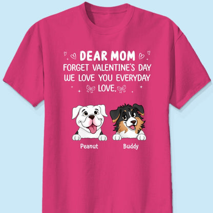 Forget Valentine's Day We Love You Everyday Gift Dog Lover Gift Personalized Shirt