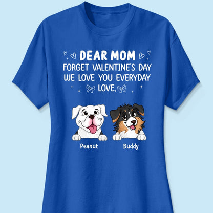 Forget Valentine's Day We Love You Everyday Gift Dog Lover Gift Personalized Shirt