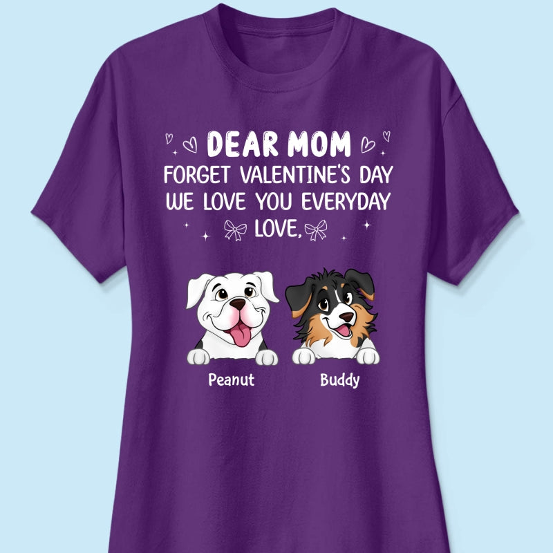 Forget Valentine's Day We Love You Everyday Gift Dog Lover Gift Personalized Shirt