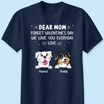 Forget Valentine's Day We Love You Everyday Gift Dog Lover Gift Personalized Shirt