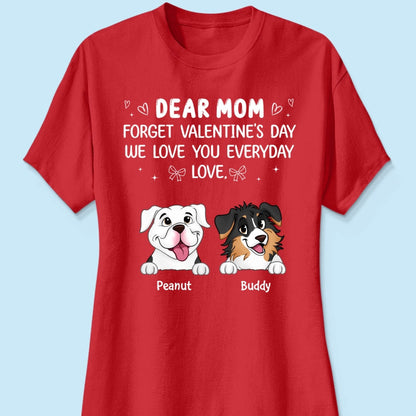 Forget Valentine's Day We Love You Everyday Gift Dog Lover Gift Personalized Shirt