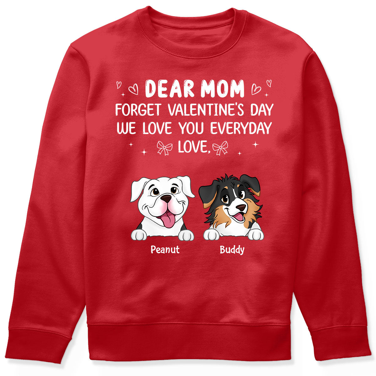 Forget Valentine's Day We Love You Everyday Gift Dog Lover Gift Personalized Shirt