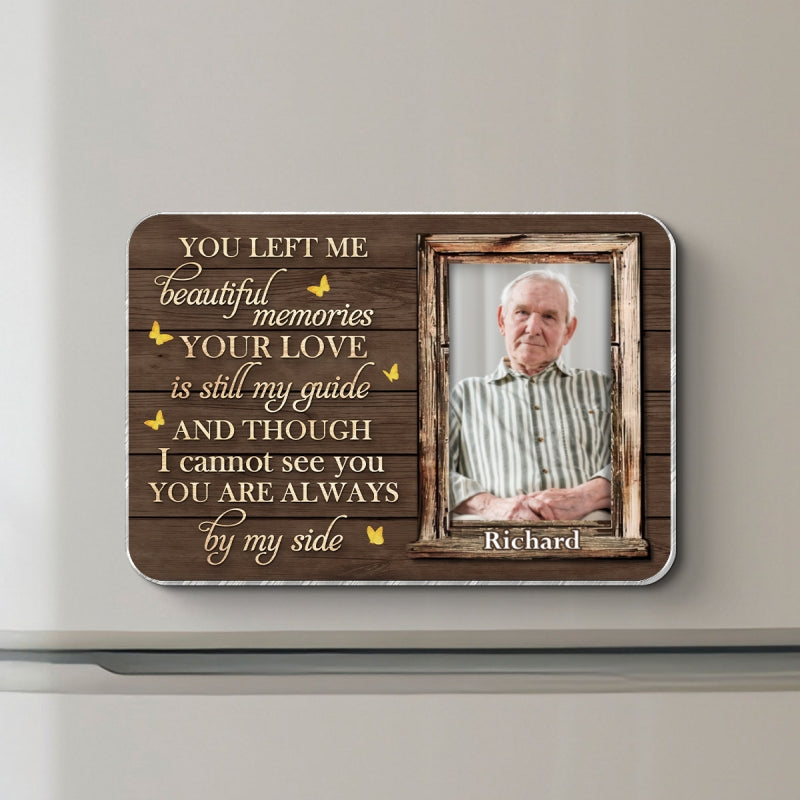 You Left Me Beautiful Memories Memorial Keepsake Personalized Acrylic Fridge Magnet