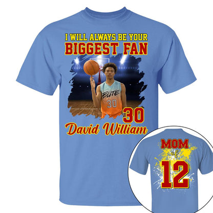 Custom Photo Basketball Player I Will Always Be Your Biggest Fan Personalized Basketball Shirt Gift Basketball Mom Basketball Dad GameDay Nh00