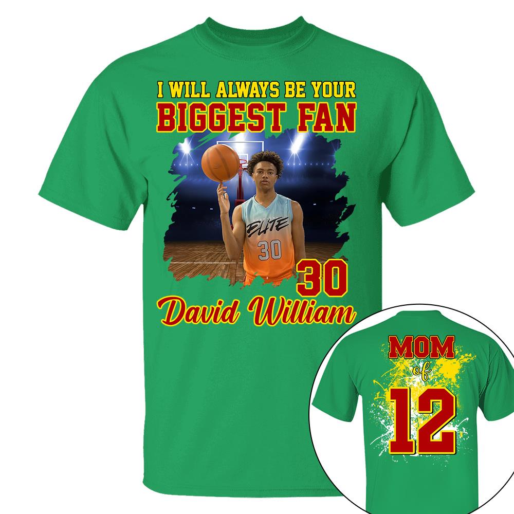 Custom Photo Basketball Player I Will Always Be Your Biggest Fan Personalized Basketball Shirt Gift Basketball Mom Basketball Dad GameDay Nh00