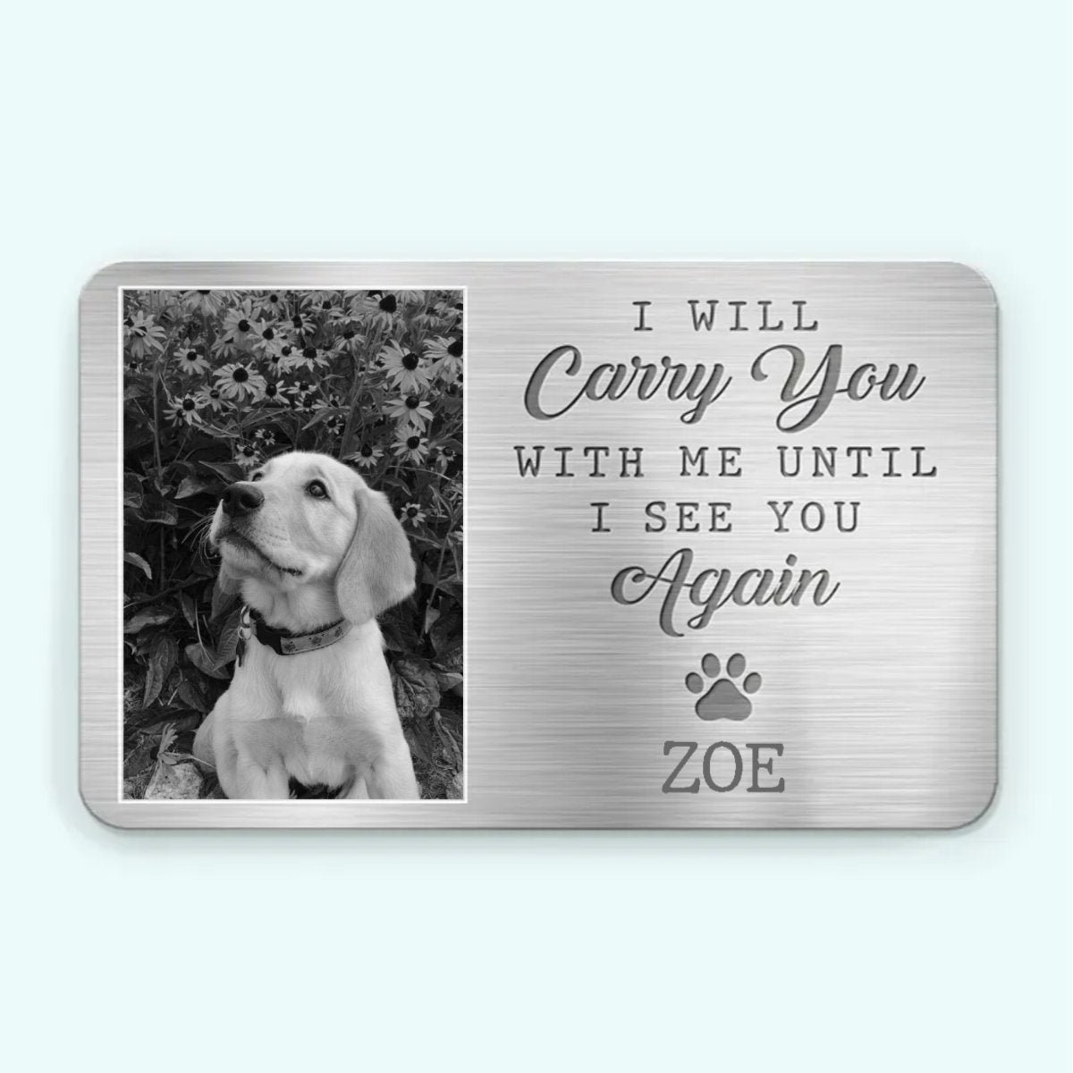 Dog Lovers - Custom Photo My Pawprints May No Longer Be In Your House - Personalized Aluminum Wallet Card - The Next Custom Gift