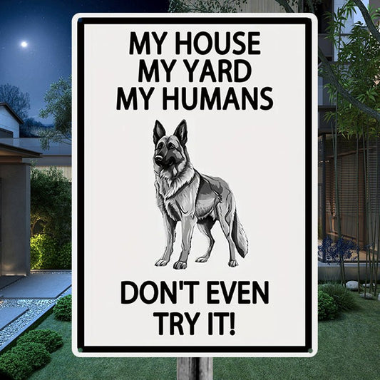 Dog Lovers - My House My Yard My Humans Don't Even Try It - Personalized Metal Sign (LH) - The Next Custom Gift