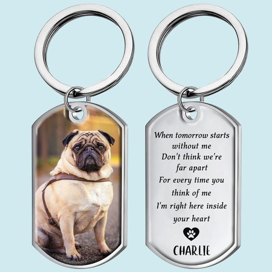 Dog Lovers - When Tomorrow Start Without Me Don't Think We're Far Apart - Personalized Stainless Steel Keychain - The Next Custom Gift