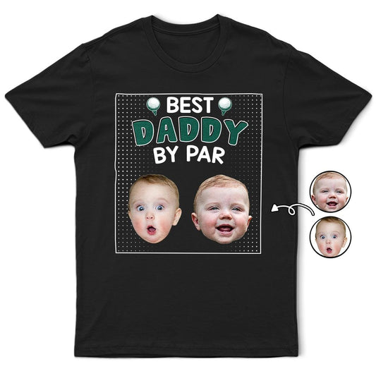 Family - Custom Photo Best Daddy By Par - Personalized T Shirt - The Next Custom Gift