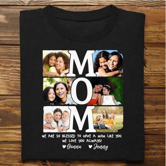 Family - Custom Photo I Am So Blessed To Have A Mom Like You - Personalized Unisex T - shirt - The Next Custom Gift