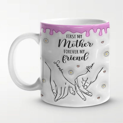Family - First My Daughter Forever My Friend - Family Personalized Custom 3D Inflated Effect Printed Mug - The Next Custom Gift