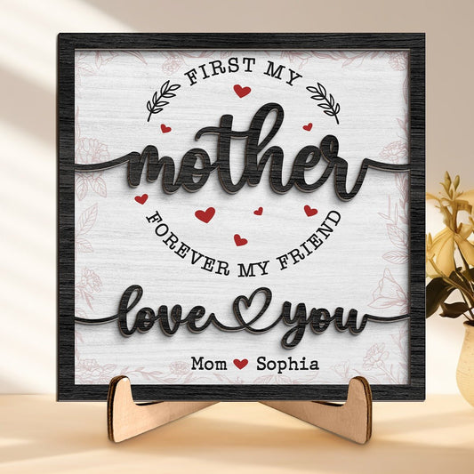 Family - First My Mother Forever My Friend - Personalized 2 - Layered Wooden Plaque With Stand - The Next Custom Gift