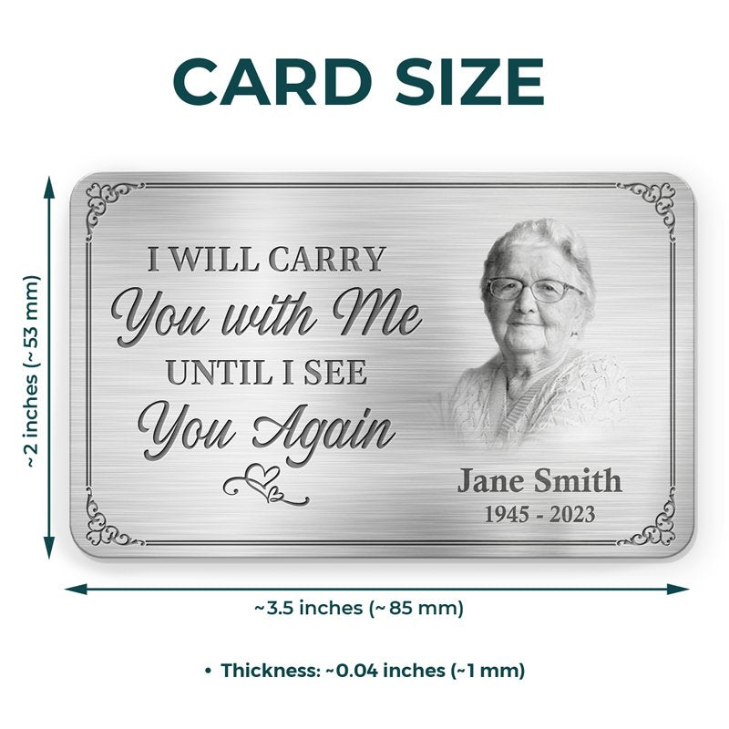 Family - I'll Carry You With Me Until I See You Again - Personalized Photo Aluminum Wallet Card - The Next Custom Gift
