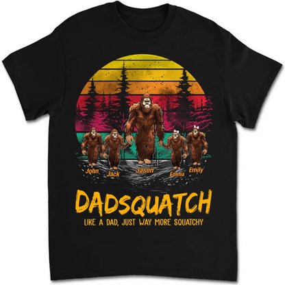 Family - Papasquatch, Like A Grandpa, Just Way More Squatchy - Personalized T - Shirt - The Next Custom Gift