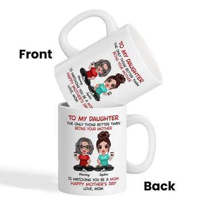 Family - To My Daughter The Only Thing Better Than Being Your Mother - Personalized Mug (BU) - The Next Custom Gift