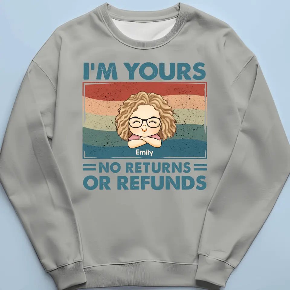 Family - We're Yours No Returns Or Refunds - Personalized Unisex T - shirt, Hoodie, Sweatshirt - The Next Custom Gift