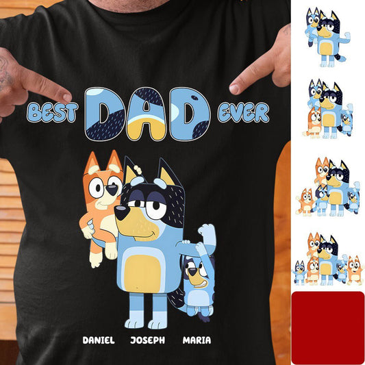 Father - Best Dad Ever Bluey Family - Personalized T - shirt, Hoodie, Sweatshirt - The Next Custom Gift