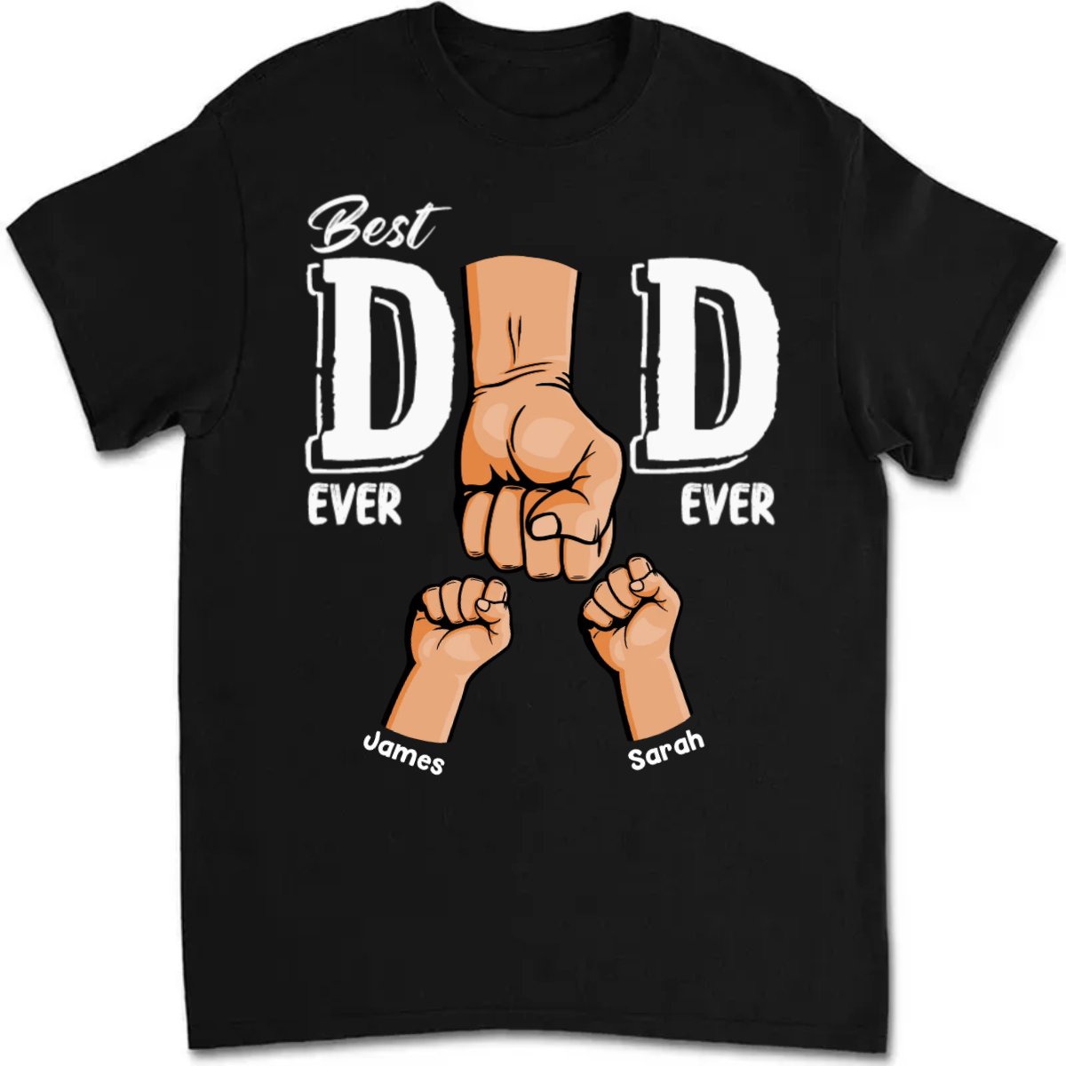 Father - Best Dad Ever Ever - Personalized T - Shirt - The Next Custom Gift