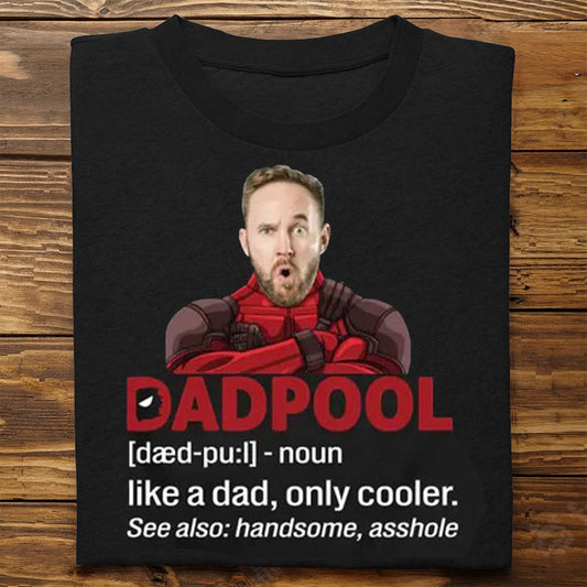 Father - Custom Upload Dad Photo DadPool - Personalized Unisex T - shirt, Hoodie, Sweatshirt - The Next Custom Gift