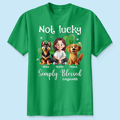 Not Lucky Simply Blessed Dog Mom Life Animation Cartoon Woman & Dogs St. Patrick's Day Personalized Shirt