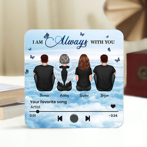 Always With You Sky Family Members Grandma Grandpa Dad Mom Kids Dogs Cats Memorial Gift Personalized Music Fridge Magnet