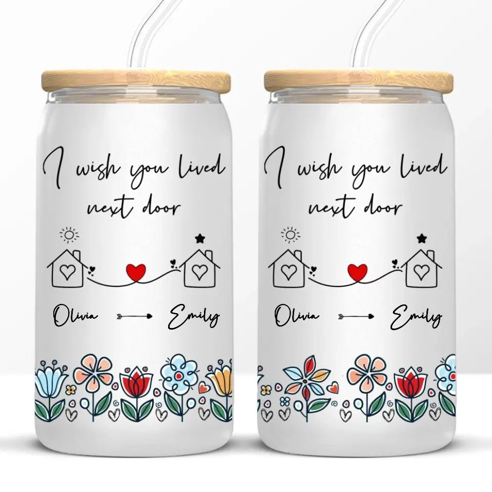 Friends - I Wish We Lived Next Doo - Personalized Glass Can(BU) - The Next Custom Gift