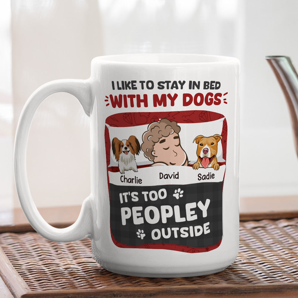 Like To Stay In Bed With My Dogs - Personalized Custom Coffee Mug