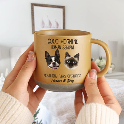 GeckoCustom Custom Photo Good Morning Human Servant Dog Cat Pottery Mug TH10 892091 12oz