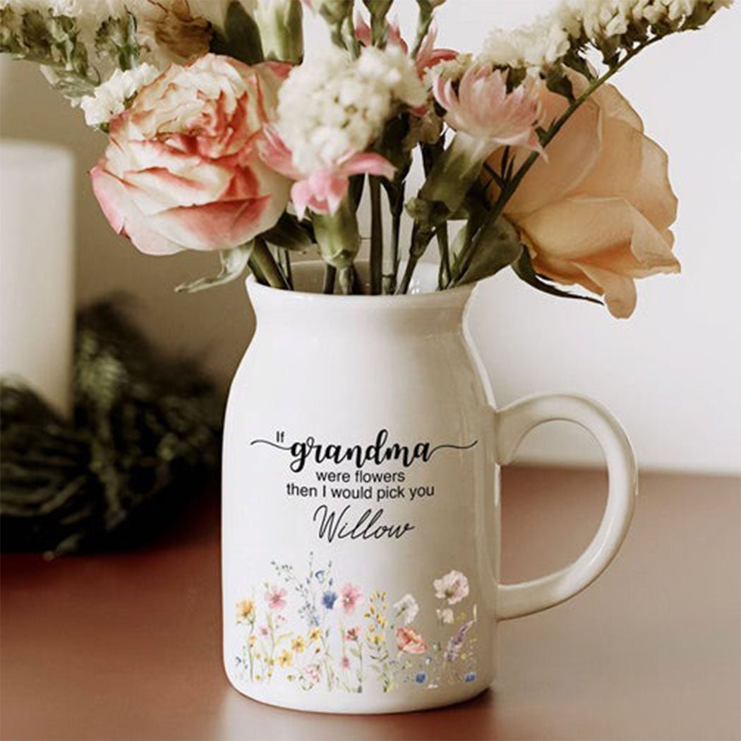 Grandma - If Grandma Were Flowers Then I Would Pick You - Personalized Flower Vase - The Next Custom Gift