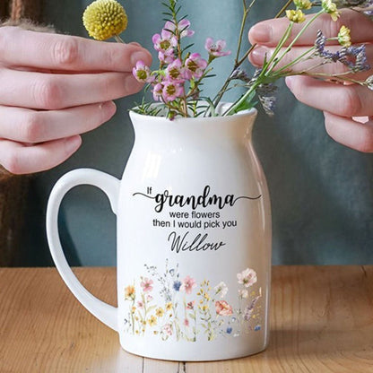 Grandma - If Grandma Were Flowers Then I Would Pick You - Personalized Flower Vase - The Next Custom Gift