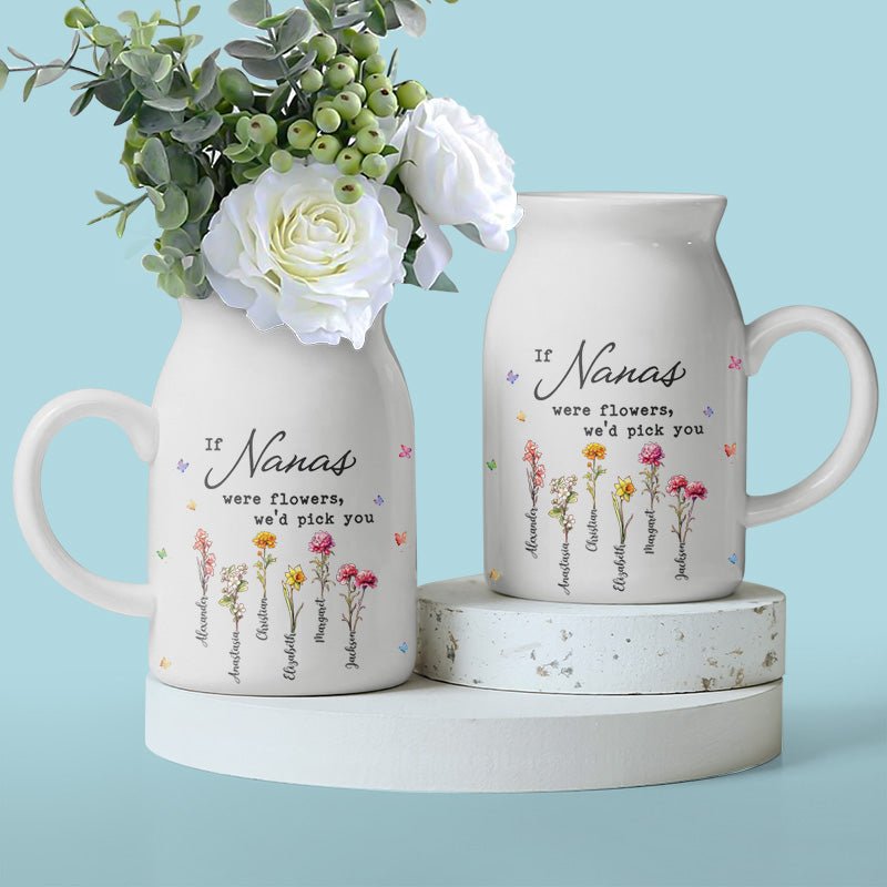 Grandma - If Nanas Were Flowers, We'd Pick You - Personalized Flower Vase - The Next Custom Gift