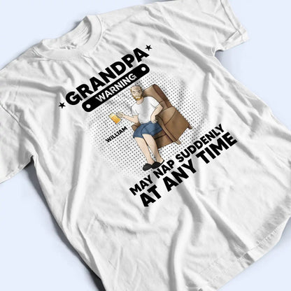 Grandpa Papa Warning May Nap Suddenly At Any Time - Personalized T Shirt - The Next Custom Gift